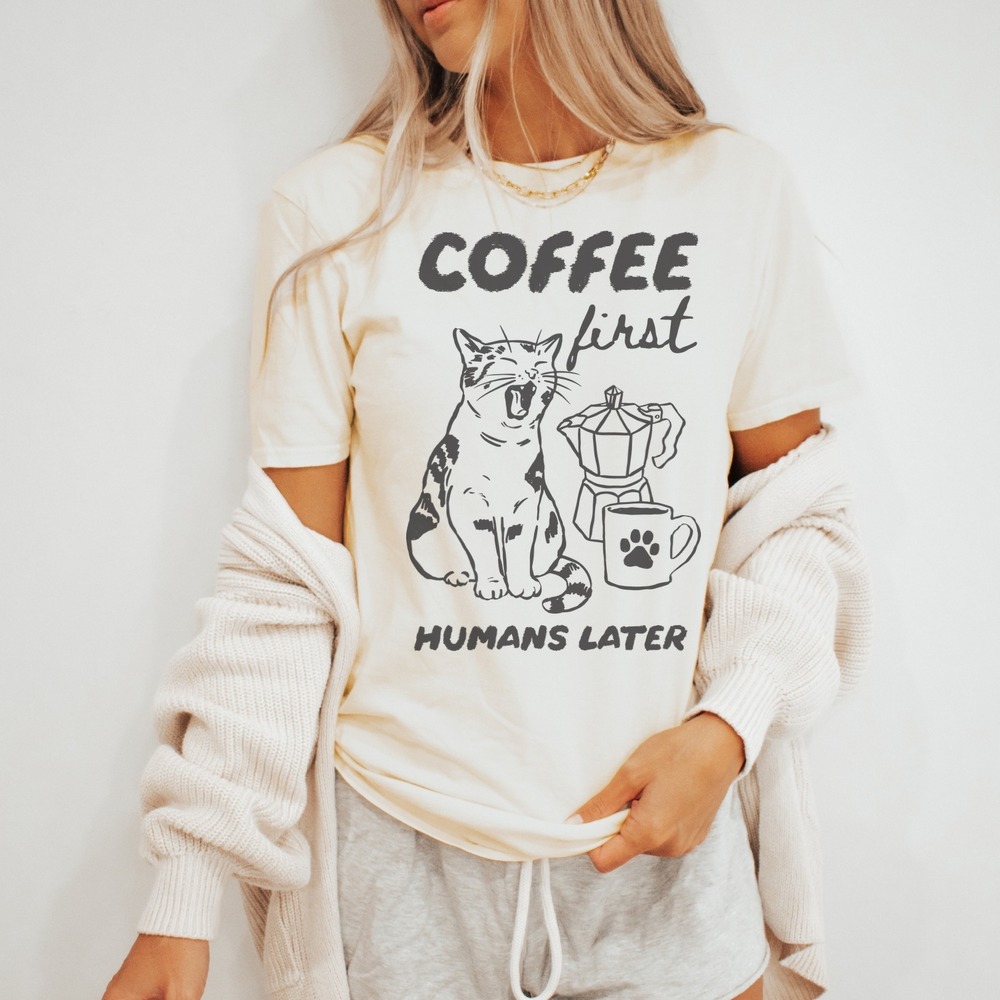 Coffee First Humans Later Cat Graphic Tee Funny Pet Lover
